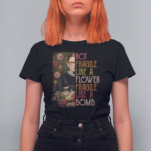 Women's Rights T Shirt For Women RBG Not Fragile Like A Flower Fragile Like A Bomb TS09 Black Printyourwear