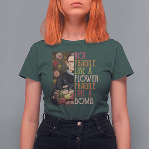 Women's Rights T Shirt For Women RBG Not Fragile Like A Flower Fragile Like A Bomb TS09 Dark Forest Green Printyourwear