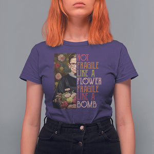 Women's Rights T Shirt For Women RBG Not Fragile Like A Flower Fragile Like A Bomb TS09 Purple Printyourwear