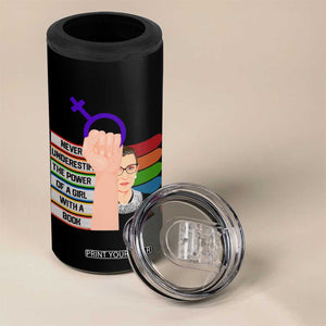 Feminist 4 in 1 Can Cooler Tumbler Never Underestimate The Power Of A Girl With A Book RBG TS09 Print Your Wear