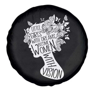 Women's Rights Spare Tire Cover Little Girls With Dreams Become Women With Vision TS09 Print Your Wear