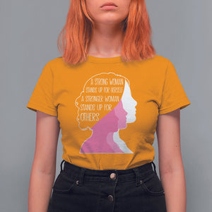 Women's Rights T Shirt For Women A Strong Women Stands Up For Herself A Stronger Woman Stands Up For Others TS09 Gold Printyourwear