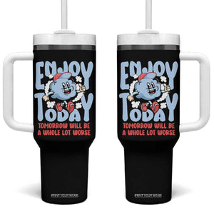 Mental Health Crisis Tumbler With Handle Enjoy Today Tomorrow Will Be A Whole Lot Worse Existential Dread TS09 One Size: 40 oz Black Print Your Wear