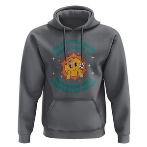 Mental Health Crisis Hoodie Tomorrow Will Probably Be Worse Existential Dread TS09 Charcoal Printyourwear