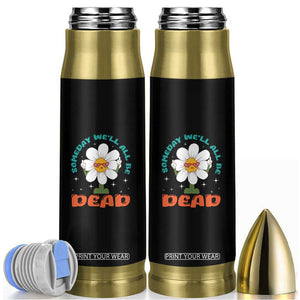 Mental Health Crisis Bullet Tumbler Someday We'll All Be Dead Existential Dread TS09 Black Print Your Wear