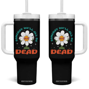 Mental Health Crisis Tumbler With Handle Someday We'll All Be Dead Existential Dread TS09 One Size: 40 oz Black Print Your Wear