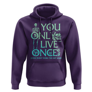 Mental Health Crisis Hoodie You Only Live Once Good I'm Not Doing This Shit Skeleton Existential Dread TS09 Purple Printyourwear