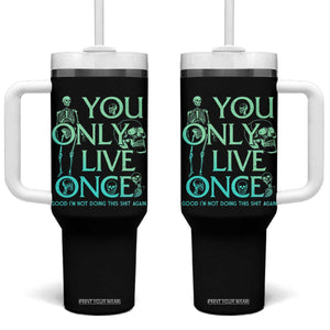 Mental Health Crisis Tumbler With Handle You Only Live Once Good I'm Not Doing This Shit Skeleton Existential Dread TS09 One Size: 40 oz Black Print Your Wear