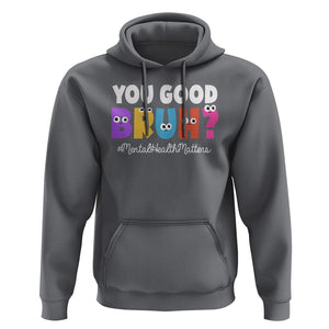 Mental Health Awareness Hoodie You Good Bruh? Counselor Therapist TS09 Charcoal Printyourwear
