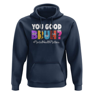 Mental Health Awareness Hoodie You Good Bruh? Counselor Therapist TS09 Navy Printyourwear
