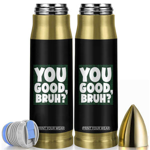 Mental Health Awareness Counselor Therapist Bullet Tumbler You Good Bruh TS09 Black Print Your Wear