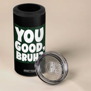 Mental Health Awareness Counselor Therapist 4 in 1 Can Cooler Tumbler You Good Bruh TS09 Print Your Wear