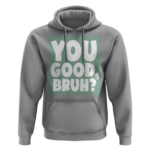 Mental Health Awareness Hoodie You Good Bruh? Counselor Therapist TS09 Sport Gray Printyourwear