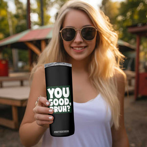 Mental Health Awareness Counselor Therapist Skinny Tumbler You Good Bruh TS09 Print Your Wear