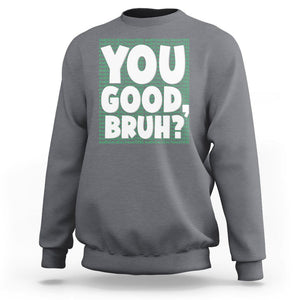 Mental Health Awareness Sweatshirt You Good Bruh? Counselor Therapist TS09 Charcoal Printyourwear