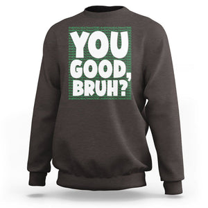 Mental Health Awareness Sweatshirt You Good Bruh? Counselor Therapist TS09 Dark Chocolate Printyourwear