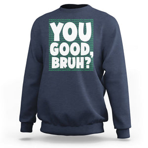 Mental Health Awareness Sweatshirt You Good Bruh? Counselor Therapist TS09 Navy Printyourwear
