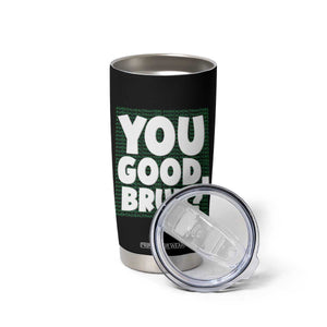 Mental Health Awareness Counselor Therapist Tumbler Cup You Good Bruh TS09 Print Your Wear