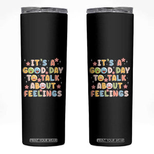 Mental Health Awareness Skinny Tumbler It's Good Day to Talk About Feelings Counselor Therapist TS09 Black Print Your Wear