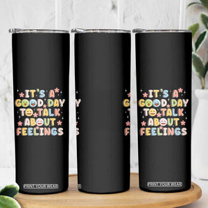 Mental Health Awareness Skinny Tumbler It's Good Day to Talk About Feelings Counselor Therapist TS09 Print Your Wear