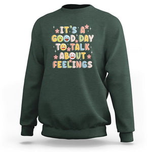 Mental Health Awareness Sweatshirt It's Good Day to Talk About Feelings Counselor Therapist TS09 Dark Forest Green Printyourwear