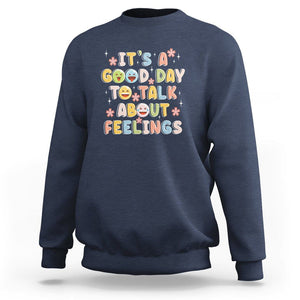 Mental Health Awareness Sweatshirt It's Good Day to Talk About Feelings Counselor Therapist TS09 Navy Printyourwear