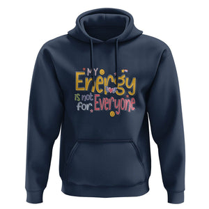 Mental Health Hoodie My Energy Is Not For Everyone TS09 Navy Printyourwear
