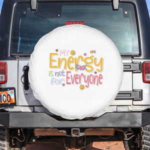 Mental Health Spare Tire Cover My Energy Is Not For Everyone TS09 No hole White Print Your Wear