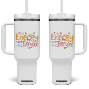 Mental Health Tumbler With Handle My Energy Is Not For Everyone TS09 One Size: 40 oz White Print Your Wear