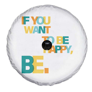 Mental Health Spare Tire Cover If You Want To Be Happy Be TS09 Print Your Wear