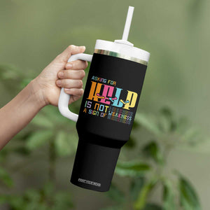 Asking For Help Is Not A Sign Of Weakness Mental Health Tumbler With Handle TS09 Print Your Wear