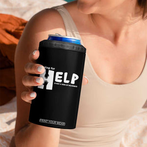 Mental Health 4 in 1 Can Cooler Tumbler Asking For Help Is Not A Sign Of Weakness TS09 Print Your Wear