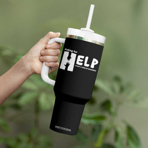 Mental Health Tumbler With Handle Asking For Help Is Not A Sign Of Weakness TS09 Print Your Wear