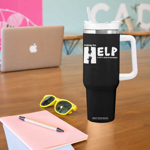Mental Health Tumbler With Handle Asking For Help Is Not A Sign Of Weakness TS09 Print Your Wear