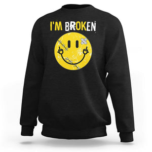 Mental Health Sweatshirt I'm Broken I'm Ok Invisible Illness Funny Fxxk Emotion Face TS09 Black Printyourwear