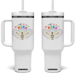 Mental Health Tumbler With Handle Be Kind To Your Mind Self Care Rainbow Skeleton TS09 One Size: 40 oz White Print Your Wear