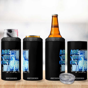 Mental Health 4 in 1 Can Cooler Tumbler Are You Ok? Skeleton Having A Bad Day Is Completely Normal TS09 Print Your Wear