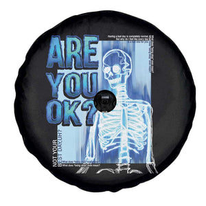 Mental Health Spare Tire Cover Are You Ok? Skeleton Having A Bad Day Is Completely Normal TS09 Print Your Wear