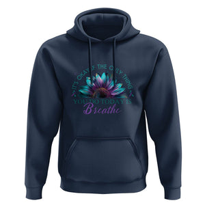 Suicide Prevention Awareness Hoodie It's Okay If The Only Thing You Do Today Is Breathe Sunflower Mental Health TS09 Navy Printyourwear