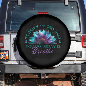 Suicide Prevention Awareness Spare Tire Cover It's Okay If The Only Thing You Do Today Is Breathe Sunflower Mental Health TS09 No hole Black Print Your Wear