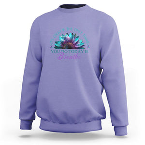 Suicide Prevention Awareness Sweatshirt It's Okay If The Only Thing You Do Today Is Breathe Sunflower Mental Health TS09 Violet Printyourwear