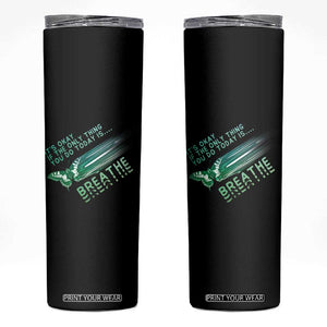Suicide Prevention Awareness Skinny Tumbler It's Okay If The Only Thing You Do Today Is Breathe Aesthetic Butterfly Mental Health TS09 Black Print Your Wear
