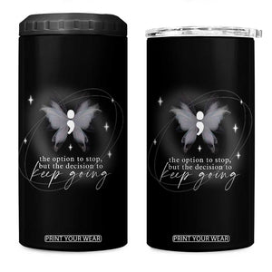 Suicide Prevention Awareness 4 in 1 Can Cooler Tumbler The Option To Stop But The Decision To Keep Going Aesthetic Butterfly TS09 One Size: 16 oz Black Print Your Wear