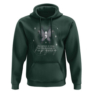 Suicide Prevention Awareness Hoodie The Option To Stop But The Decision To Keep Going Aesthetic Butterfly TS09 Dark Forest Green Printyourwear