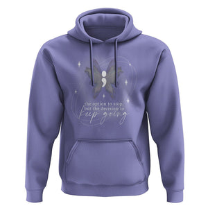 Suicide Prevention Awareness Hoodie The Option To Stop But The Decision To Keep Going Aesthetic Butterfly TS09 Violet Printyourwear