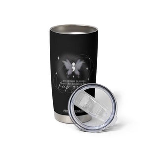 Suicide Prevention Awareness Tumbler Cup The Option To Stop But The Decision To Keep Going Aesthetic Butterfly TS09 Print Your Wear