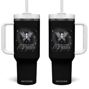 Suicide Prevention Awareness Tumbler With Handle The Option To Stop But The Decision To Keep Going Aesthetic Butterfly TS09 One Size: 40 oz Black Print Your Wear