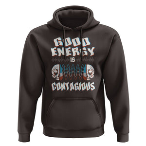 Mental Health Hoodie Good Energy Is Contagious Skull TS09 Dark Chocolate Print Your Wear