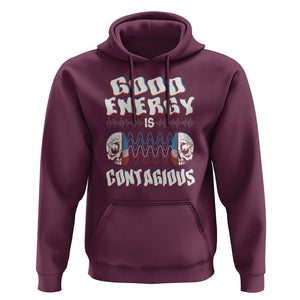 Mental Health Hoodie Good Energy Is Contagious Skull TS09 Maroon Print Your Wear