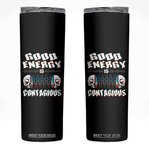 Mental Health Skinny Tumbler Good Energy Is Contagious Skull TS09 Black Print Your Wear